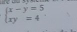 beginarrayl x-y=5 xy=4endarray..