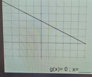 g(x)=0; x= _