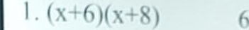 (x+6)(x+8) 6