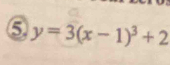 ⑤ y=3(x-1)^3+2