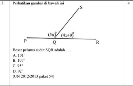 3 4
Besar pelurus sudut SQR adalah …
A. 101°
B. 100°
C. 95°
D. 92°
(UN 2012/2013 paket 54)