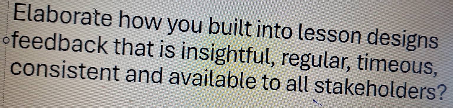 Solved: Elaborate how you built into lesson designs ∘feedback that is ...
