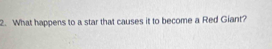 What happens to a star that causes it to become a Red Giant?