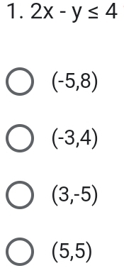 2x-y≤ 4
(-5,8)
(-3,4)
(3,-5)
(5,5)