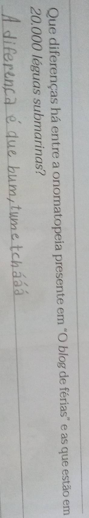 Que diferenças há entre a onomatopeia presente em “O blog de férias” e as que estão em 
_
20.000 léguas submarinas?