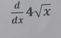  d/dx 4sqrt(x)