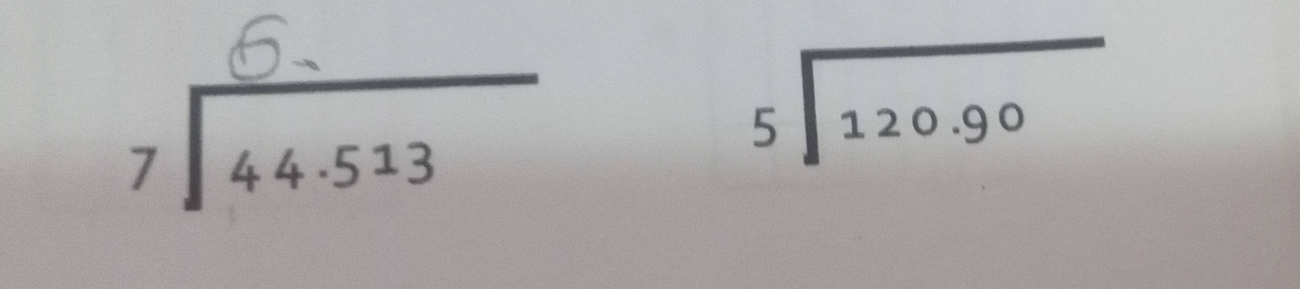 beginarrayr 7encloselongdiv 44.513endarray
beginarrayr 5encloselongdiv 120.90endarray