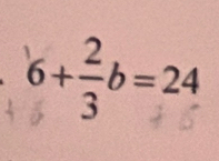 6+÷b=24