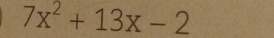 7x^2+13x-2