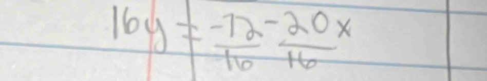 16y= (-72)/16 - 20x/16 