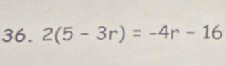 2(5-3r)=-4r-16