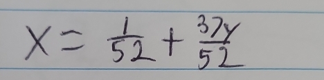 x= 1/52 + 37y/52 