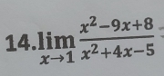 limlimits _xto 1 (x^2-9x+8)/x^2+4x-5 