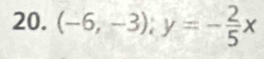 (-6,-3), y=- 2/5 x