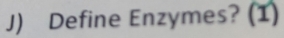 Define Enzymes? (1)