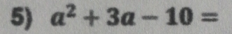 a^2+3a-10=