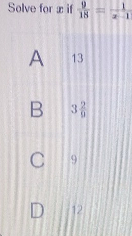 Solve for x if  9/18 = 1/x-1 