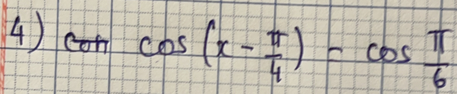 cos (x- π /4 )-cos  π /6 