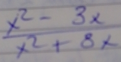  (x^2-3x)/x^2+8x 