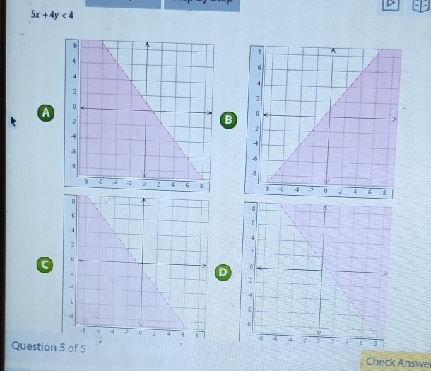 5x+4y<4</tex>
A
B

D

Question 5 of 5 Check Answe