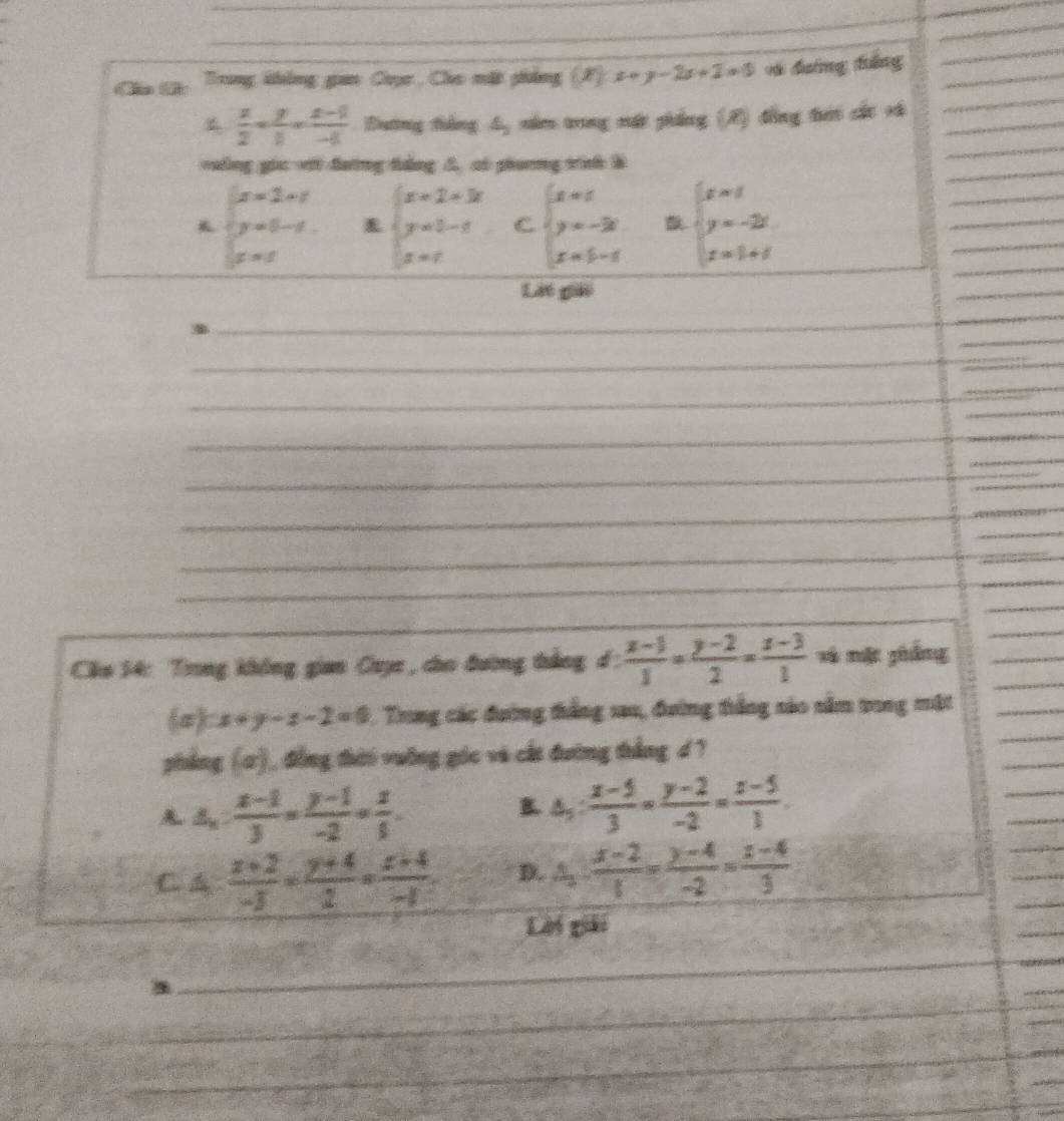 Trong kông gan Copr, Cho mặt phẳng () x+y-2x+2=0 và đường đáng_
_
_
 x/2 -2+frac y-frac x-1-8 Dương thếng 4, năm trng nát phẳng (A) đồng tới các và_
_
_
vung gic với đương thắng A. có phương tính B
beginarrayl x=2+x y=5-x. z=xendarray. beginarrayl x=2-3 y=0-t z=rendarray. C beginarrayl x=5 y=-2 x=5-4endarray. beginarrayl x=1 y=-2t z=1+tendarray.
_
__
__
_
Lat ga
_
_
_
_
_
_
_
_
_
_
_
_
_
_
_
Cio 14: Trng không gian Cuyc , cho đường thắng đ  (x-1)/1 = (y-2)/2 = (z-3)/1  xà mặt phắng__
(a): x+y-z-2=0. Trong các đường thẳng sau, đường thắng nào nằm trong mặt_
phẳng (a), đồng thời vuỡng góc và cát đường thẳng d 7
_
_
△ _x: (x-1)/3 = (y-1)/-2 = x/6 .
B. △ _5: (x-5)/3 = (y-2)/-2 = (z-5)/1 .
_
_
_
C A  (x+2)/-3 = (y+4)/2 = (z+4)/-1  D. A_1: (x-2)/6 = (y-4)/-2 = (x-4)/3 
_
_
Lời giải
_
_
_
_