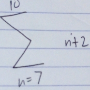 sumlimits _(n=7)^(10)n+2