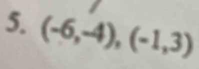 (-6,-4), (-1,3)