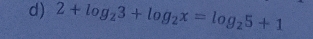 2+log _23+log _2x=log _25+1