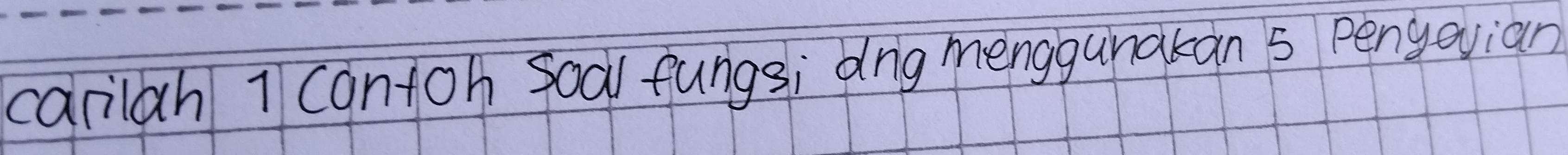 carilah I contoh Soal fungsi dng menggunakan s pengevian