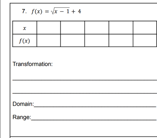 f(x)=sqrt(x-1)+4
Transformation:
_
_
_
Domain:
Range:_