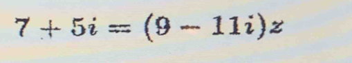 7+5i=(9-11i)z