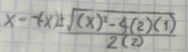 x=frac -(x)± sqrt((x)^2)-4(2)(1)2(2)