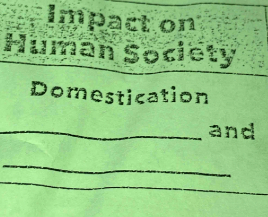 Impact on 
Human Society 
Domestication 
_and 
_