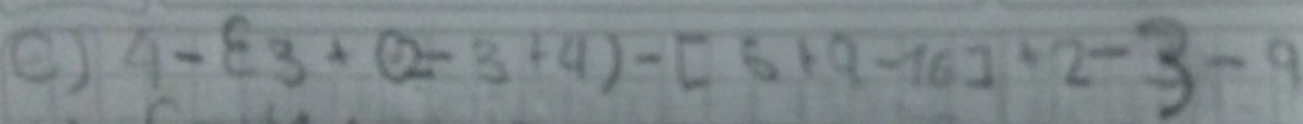 4-[-3+(-2-3+4)-[5+9-16]+2- -9