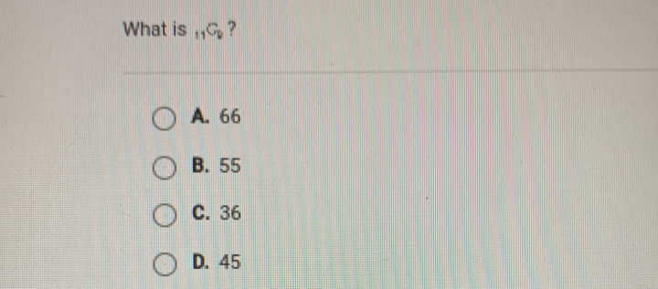 What is , ₁C ?
A. 66
B. 55
C. 36
D. 45