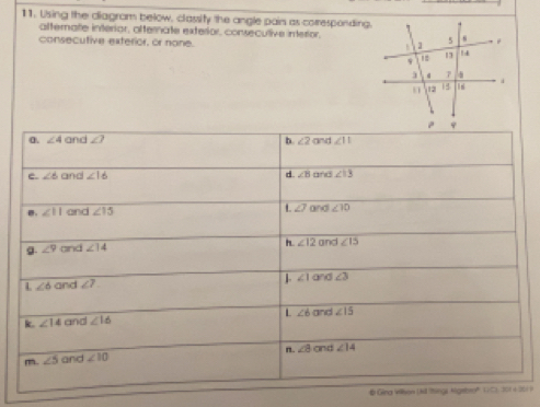 Using the diagram below, classity the angle pairs as corresponding.
atternate interior, afternate exterior, consecutive interior.
consecutive exterior, or none.
# Gina Wlhen IA619