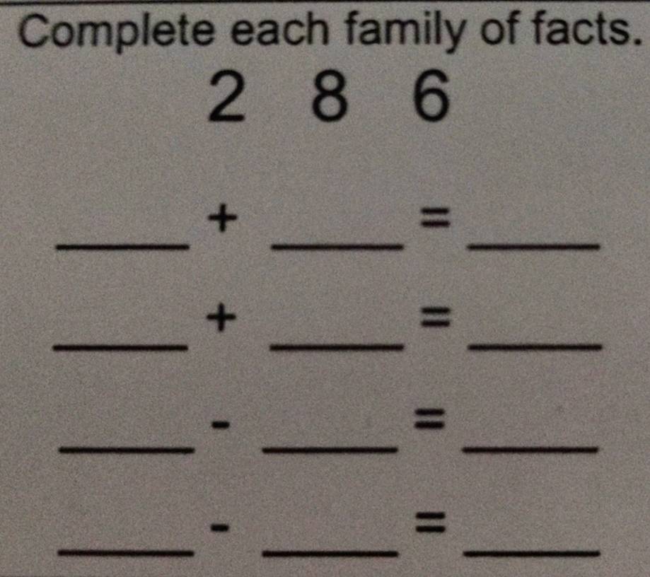 Solved: Complete each family of facts. 286 ...