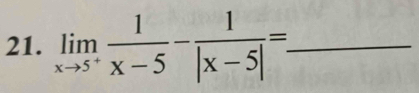 limlimits _xto 5^+ 1/x-5 - 1/|x-5| =. _