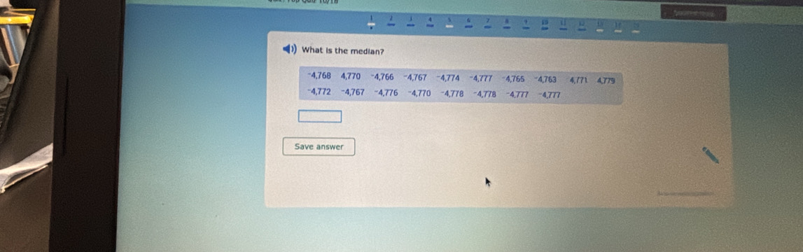 7 
,.. 
What is the median? 
Save answer