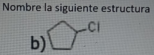 Nombre la siguiente estructura 
b)