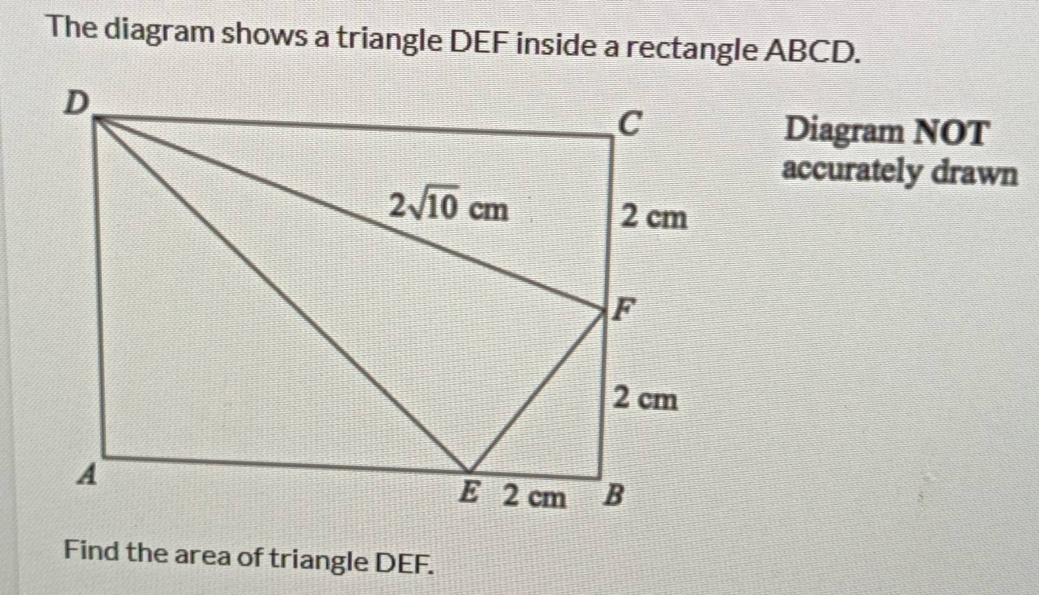 Solved: The diagram shows a triangle DEF inside a rectangle ABCD ...
