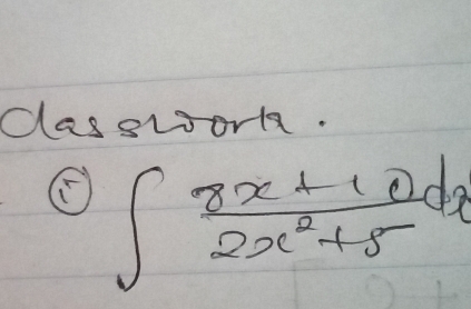 classwork.
∈t  (8x+10)/2x^2+5 dx