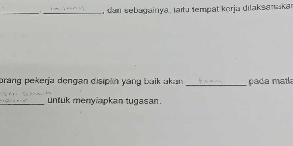 dan sebagainya, iaitu tempat kerja dilaksanakar 
brang pekerja dengan disiplin yang baik akan . _pada matla 
_untuk menyiapkan tugasan.