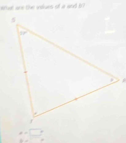 hut are the values of a and b? 
I
a=□°
b= □ 