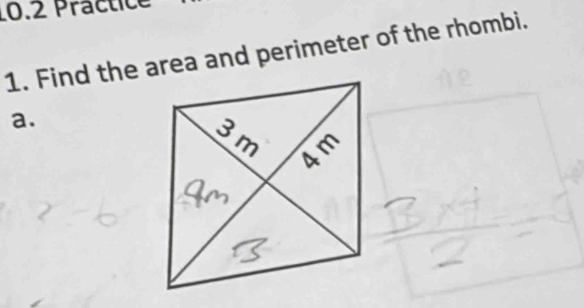 10.2 Practice 
1. Find the area and perimeter of the rhombi. 
a.