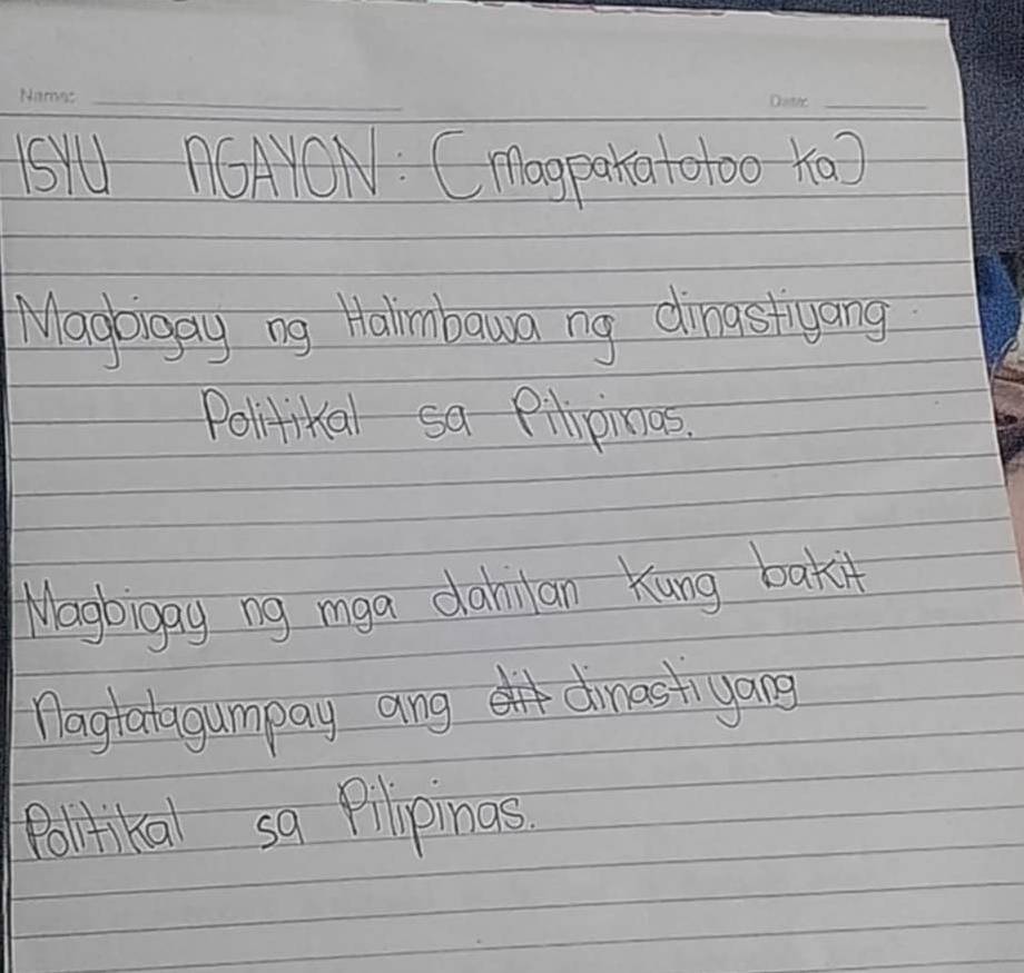 (WU NCAYON. Cmogparatot0o Ka) 
Magbigay ng Halimbawa ng dinastyang 
Politital sa Pilipinas. 
Magbigay ng mga dahilan Kung bakit 
nagtatagumpay ang dinasti yang 
Bilitikal sa Pilipings