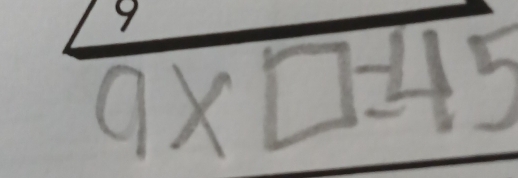 beginarrayr  9* □ =45