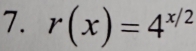 r(x)=4^(x/2)