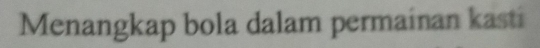 Menangkap bola dalam permainan kasti