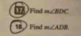 173 Find m∠ BDC. 
18 Find m∠ ADB.